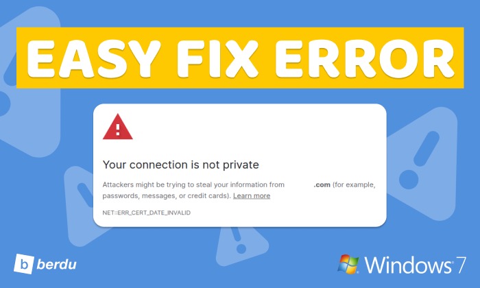 Solusi Koneksi Anda Tidak Pribadi pada Windows 7 NET:: ERR_CERT_DATE_INVALID Solusi Koneksi Anda Tidak Pribadi pada Windows 7 NET:: ERR_CERT_DATE_INVALID