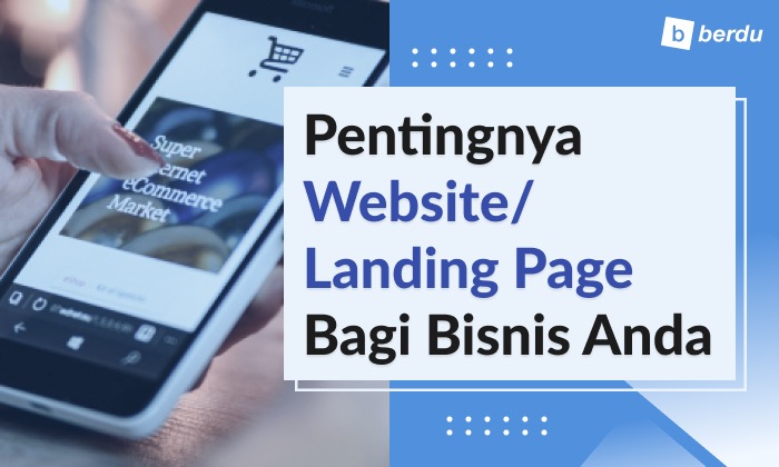 Kenapa Bisnis Anda Butuh Website atau Landing Page Kenapa Bisnis Anda Butuh Website atau Landing Page