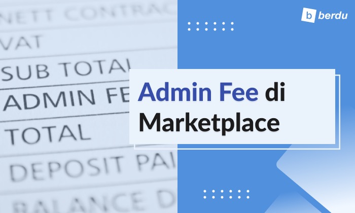 Biaya Admin Berjualan Marketplace: Potongan Seller di Tokopedia, Shopee, dan Lainnya Biaya Admin Berjualan Marketplace: Potongan Seller di Tokopedia, Shopee, dan Lainnya