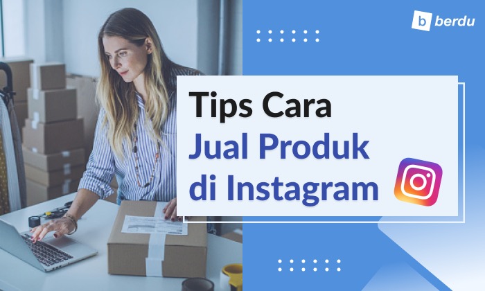 9 Tips Cara Jual Produk di Instagram, Yuk Diintip! 9 Tips Cara Jual Produk di Instagram, Yuk Diintip!