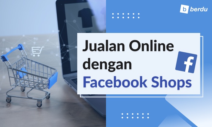Shops, Cara Baru Belanja Produk Kesukaanmu di Facebook Shops, Cara Baru Belanja Produk Kesukaanmu di Facebook